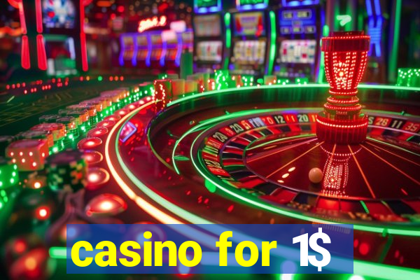 casino for 1$