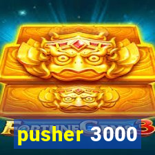 pusher 3000