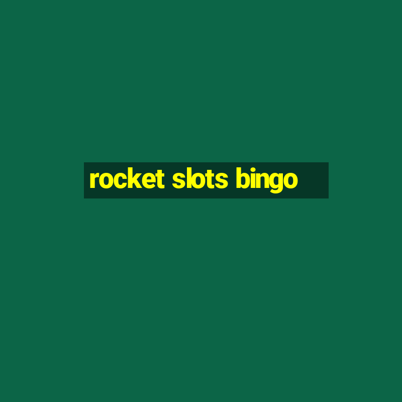 rocket slots bingo