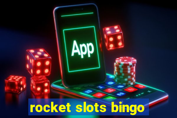 rocket slots bingo