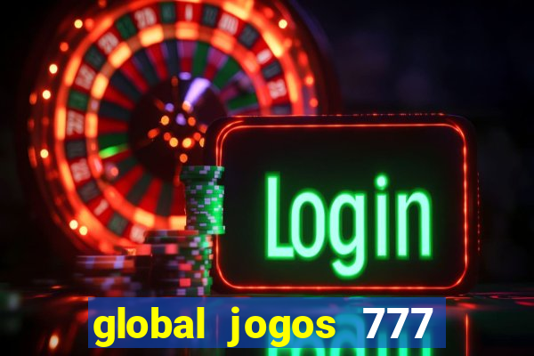 global jogos 777 茅 confi谩vel