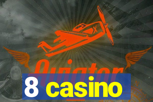 8 casino