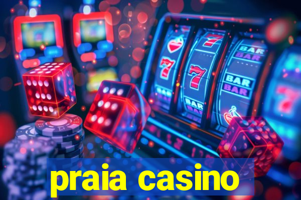 praia casino