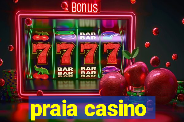 praia casino