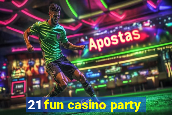 21 fun casino party