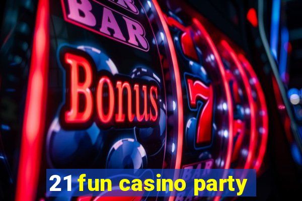 21 fun casino party