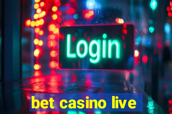 bet casino live