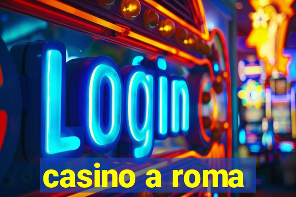 casino a roma