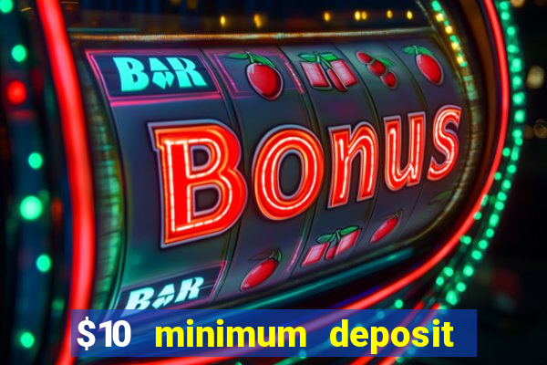 $10 minimum deposit casino australia 2021