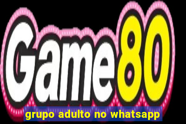 grupo adulto no whatsapp