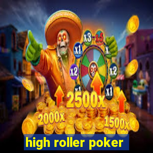 high roller poker