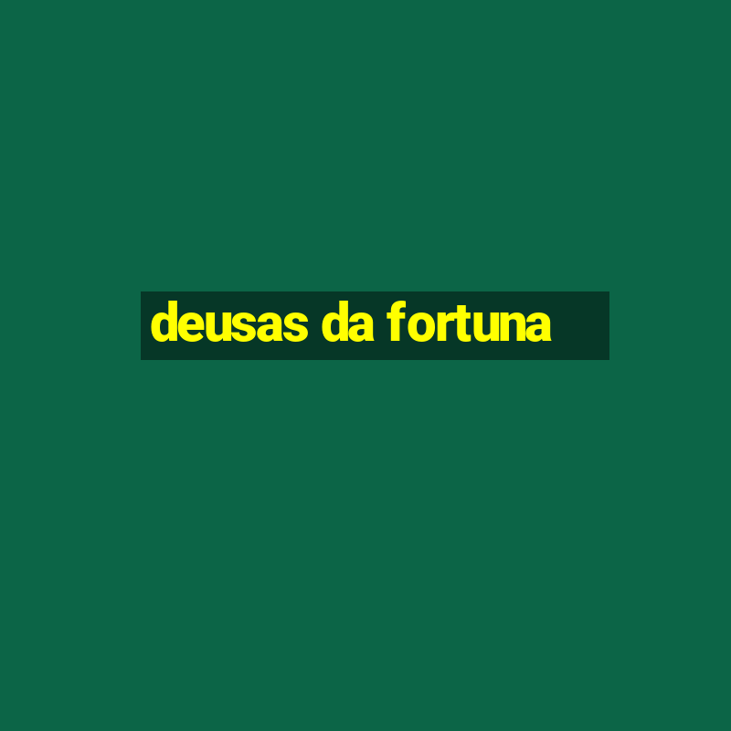 deusas da fortuna