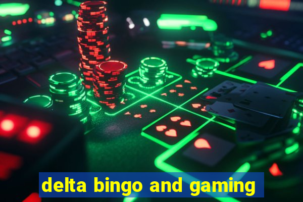 delta bingo and gaming