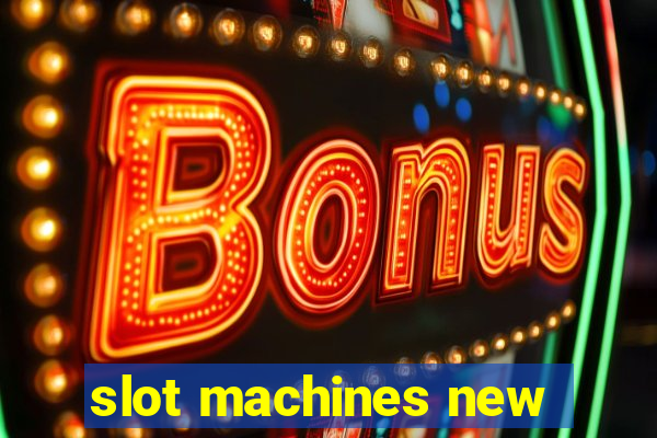 slot machines new