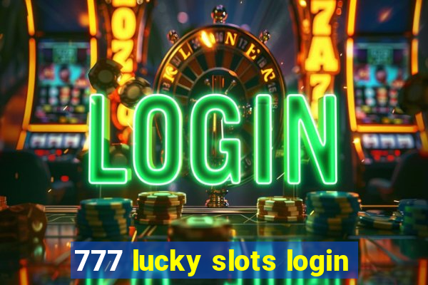 777 lucky slots login