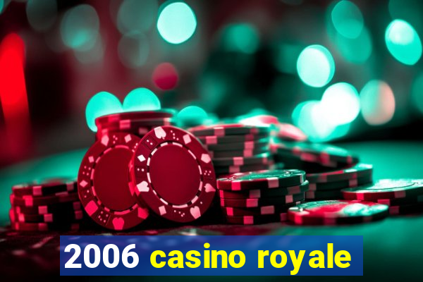 2006 casino royale