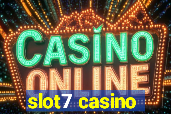 slot7 casino