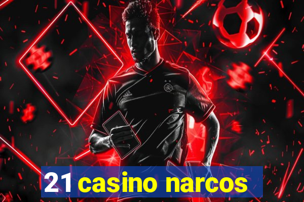 21 casino narcos