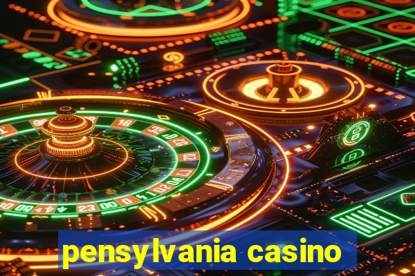 pensylvania casino