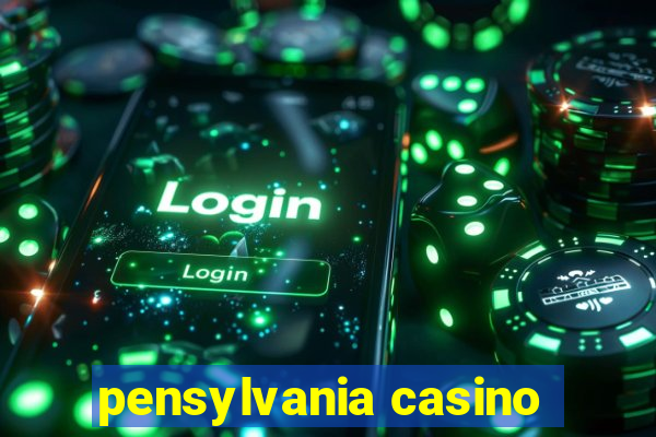 pensylvania casino