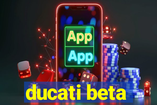 ducati beta