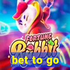 bet to go