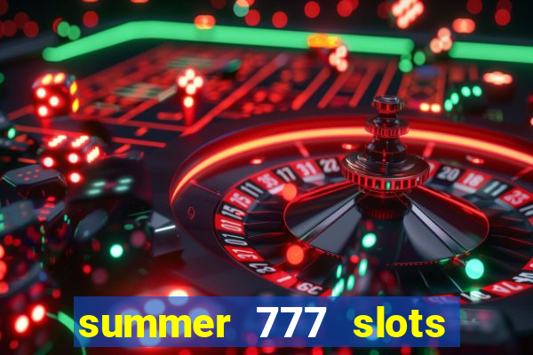 summer 777 slots paga mesmo