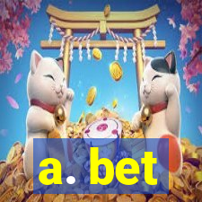 a. bet