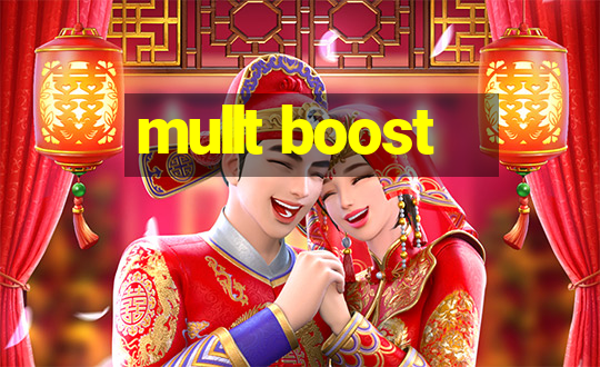 mullt boost