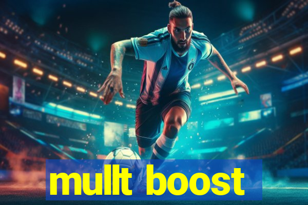 mullt boost