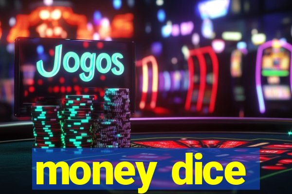 money dice