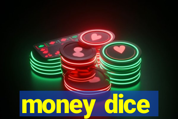 money dice