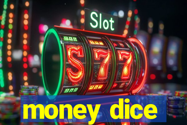 money dice