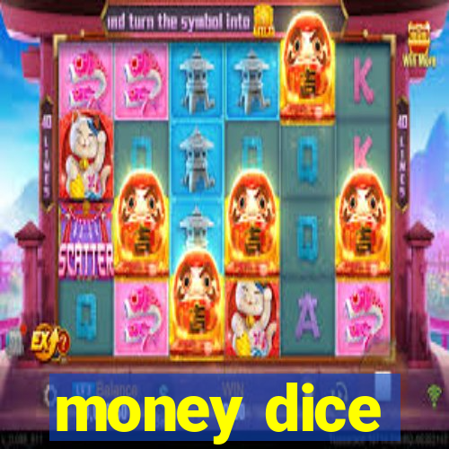 money dice