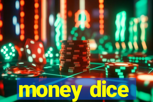 money dice