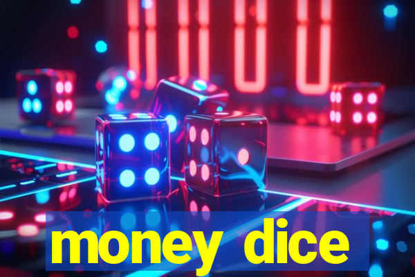 money dice