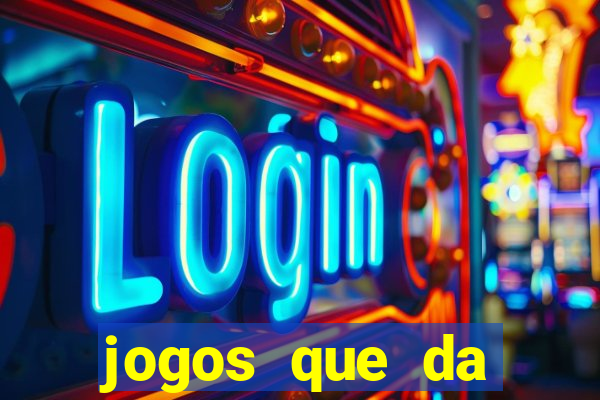 jogos que da dinheiro de verdade sem depositar