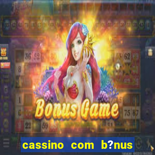 cassino com b?nus sem depósito