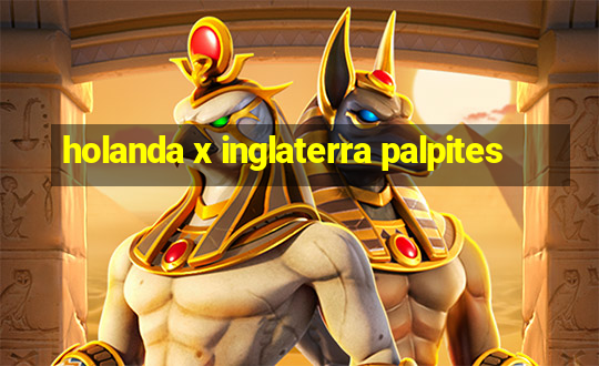 holanda x inglaterra palpites