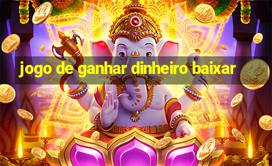 jogo de ganhar dinheiro baixar