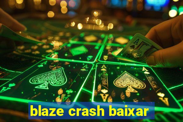 blaze crash baixar