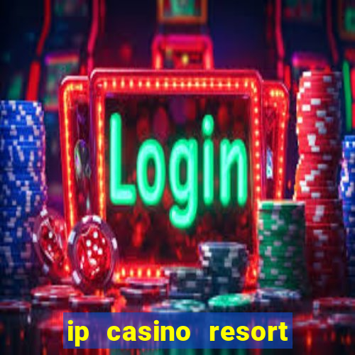 ip casino resort biloxi mississippi