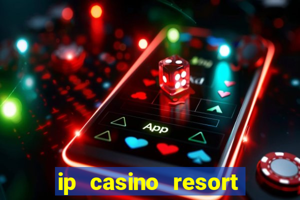 ip casino resort biloxi mississippi