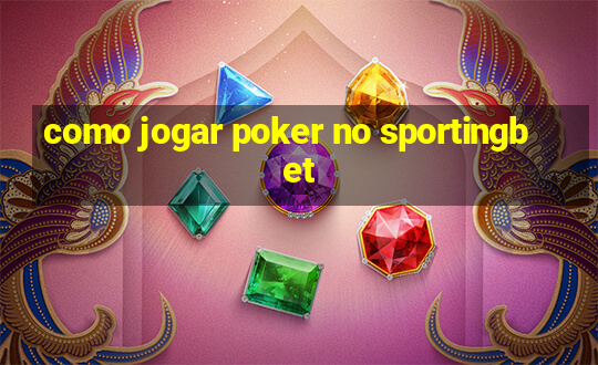 como jogar poker no sportingbet