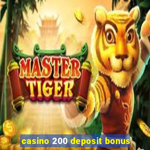 casino 200 deposit bonus