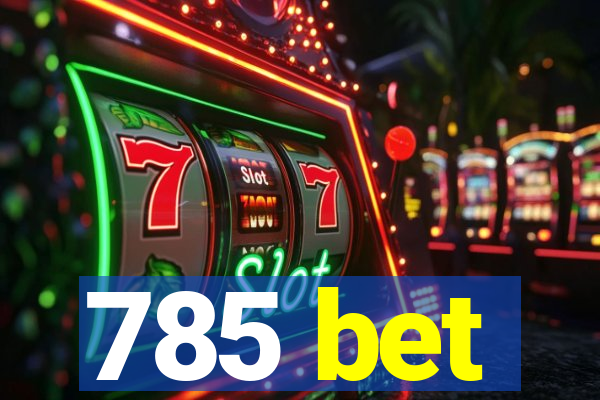 785 bet