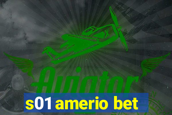 s01 amerio bet