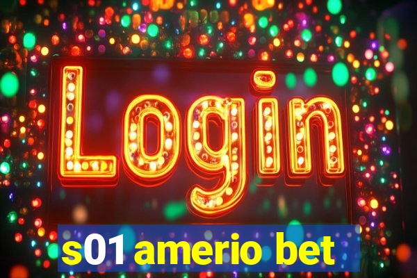 s01 amerio bet