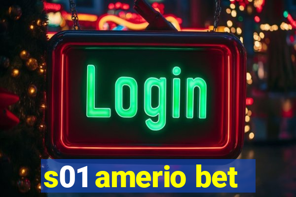 s01 amerio bet