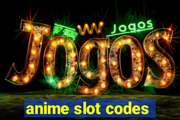 anime slot codes